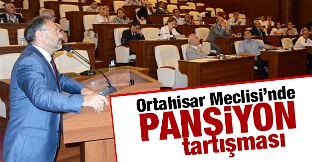 Trabzon'da mecliste pansiyon tartışması
