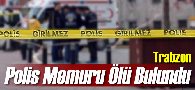 Trabzon'da Polis Memuru l Bulundu
