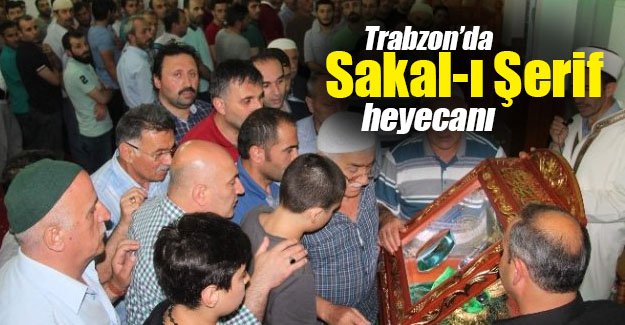 Trabzon'da Sakal-ı Şerif Heyecanı