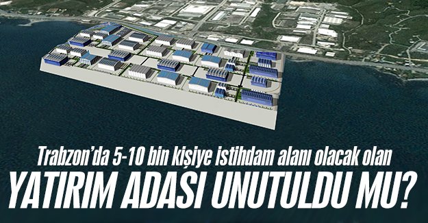 Trabzon'da yatrm adas unutuldu mu?