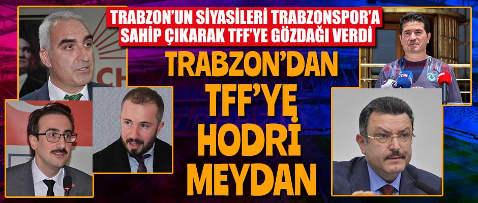 Trabzondan TFFye hodri meydan 