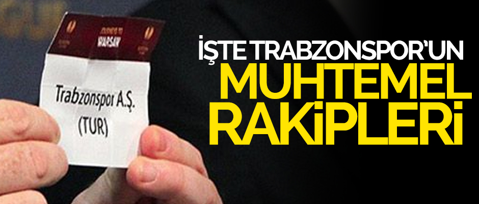 Trabzonspor'un muhtemel rakipleri
