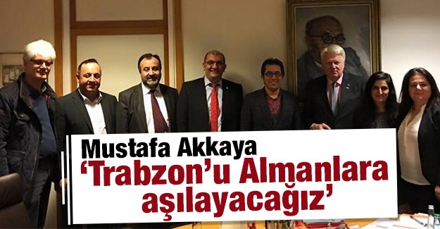 'Trabzon'u Almanlara alayacaz' 