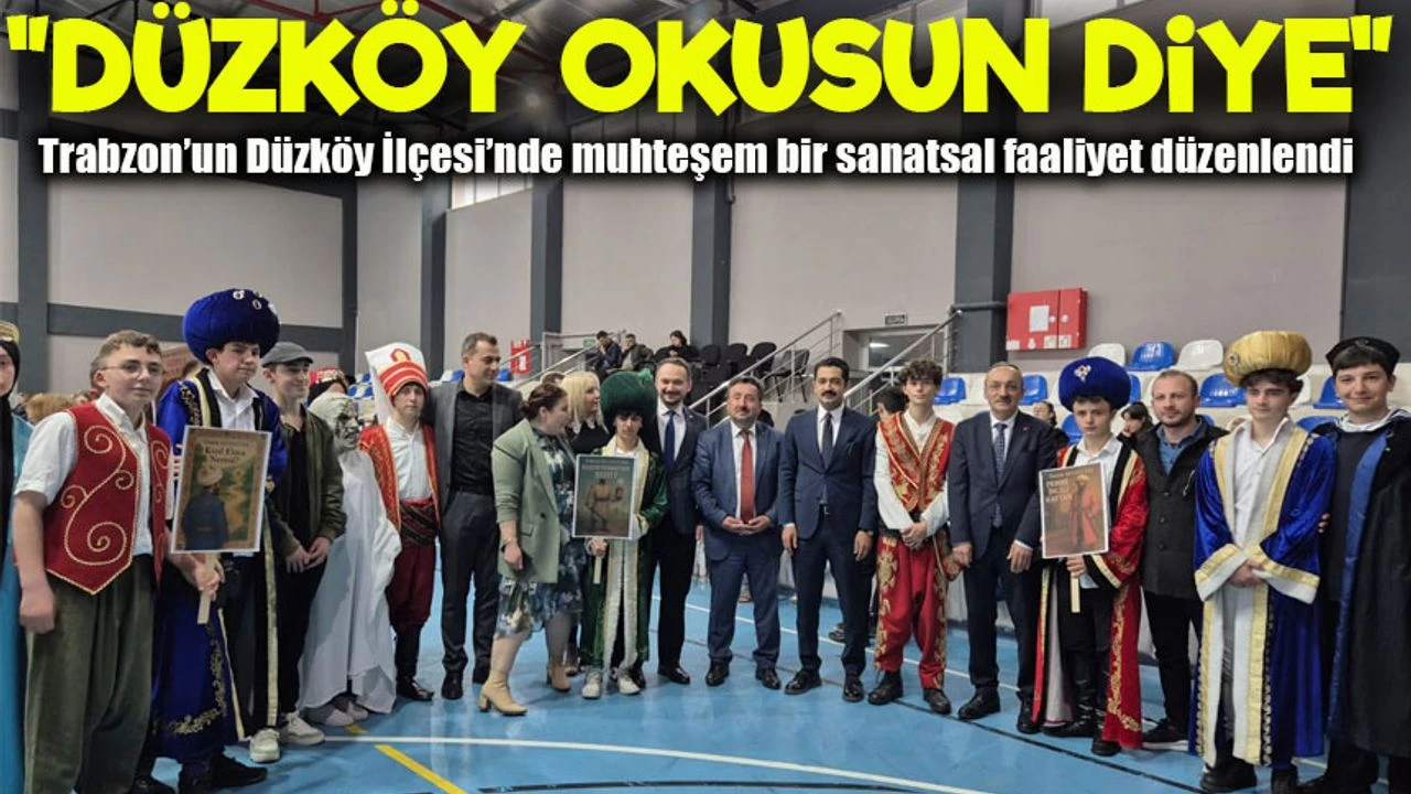 Trabzonun Dzky lesinde Muhteem Bir Sanatsal Faaliyet Dzenlendi ;'Dzky okusun diye'