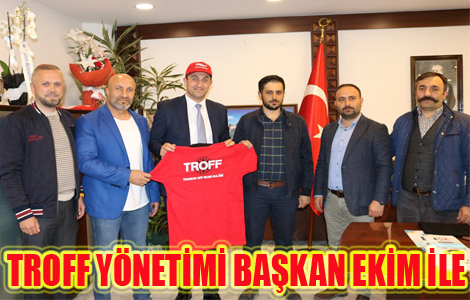 TROFFULAR'DAN EKM'E ZYARET