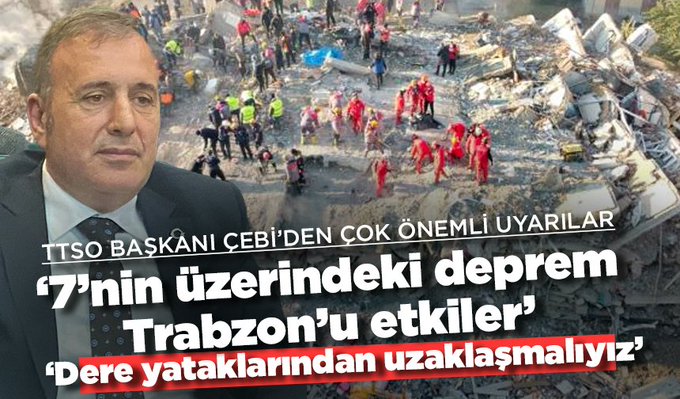 TTSO Başkanı Çelebi'den önemli uyarılar: '7'nin üzerindeki deprem Trabzon'u etkiler'