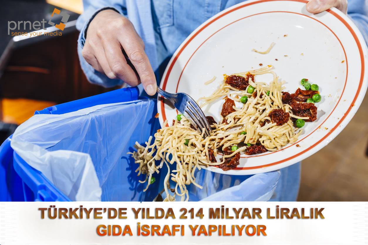 TÜRKİYE’DE YILDA 214 MİLYAR LİRALIK GIDA İSRAFI YAPILIYOR