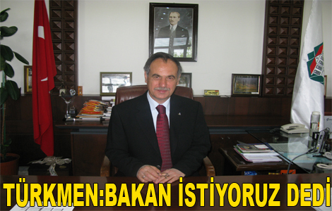 Trkmen Bakanlk stiyoruz Dedi.
