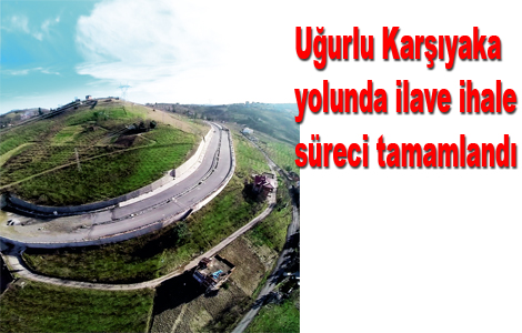 Uurlu-Karyaka yolunda ilave ihale sreci tamamland
