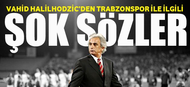 Vahid Halilhodzic'den OK SZLER