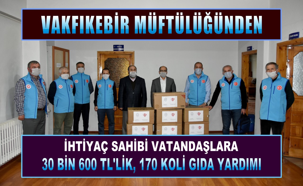 VAKFIKEBİR MÜFTÜLÜĞÜNDEN İHTİYAÇ SAHİBİ VATANDAŞLARA YARDIM ELİ