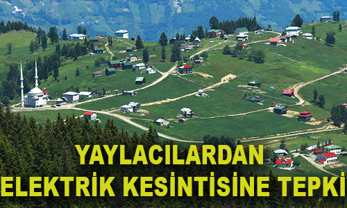 YAYLACILARDAN ELEKTRK KESNTSNE TEPK


