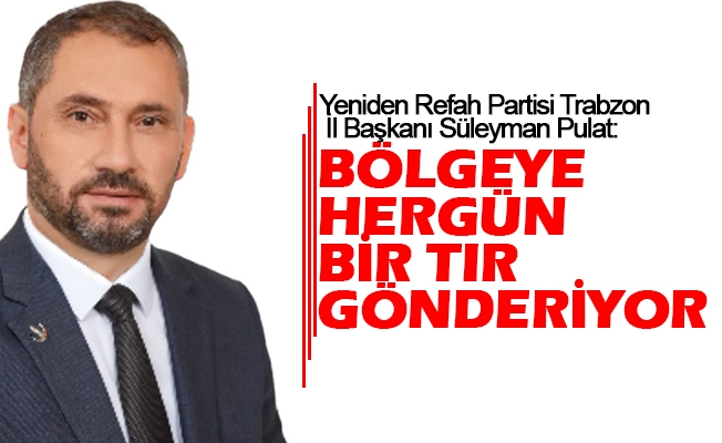 Yeniden Refah Partisi Trabzon l Bakan Sleyman Pulat, Blgeye her gn bir tr gnderiyoruz.
