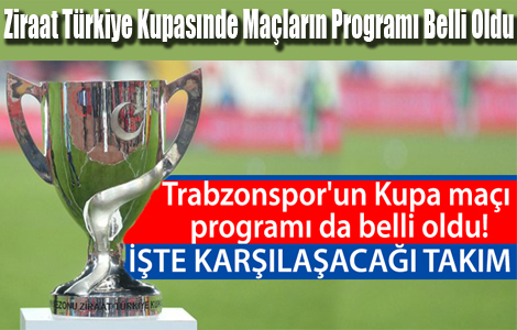 Ziraat Trkiye Kupasnde Malarn Program Belli Oldu